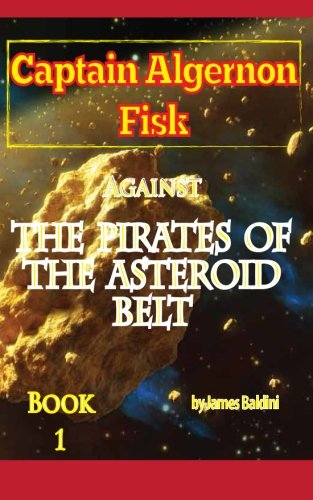 Imagen de archivo de Captain Algernon Fisk Against the Pirates of the Asteroid Belt a la venta por THE SAINT BOOKSTORE