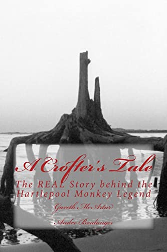 Stock image for A Crofter's Tale: The REAL Story behind the Hartlepool Monkey Legend for sale by Lucky's Textbooks