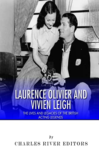 Stock image for Laurence Olivier and Vivien Leigh: The Lives and Legacies of the British Acting Legends for sale by ThriftBooks-Atlanta