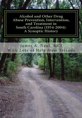 Imagen de archivo de Alcohol and Other Drug Abuse Prevention, Intervention, and Treatment in South Carolina (1954-2004):: A Synoptic History a la venta por Decluttr