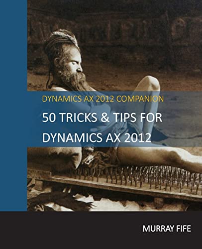 Beispielbild fr 50 Tips & Tricks for Dynamics AX 2012 (Dynamics AX Tricks & Tips) zum Verkauf von HPB-Red