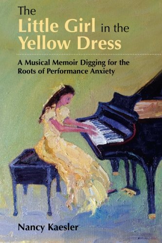 9781495488290: The Little Girl in the Yellow Dress: A Musical Memoir Digging for the Roots of Performance Anxiety