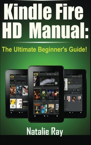 Beispielbild fr Kindle Fire HD Manual: The Ultimate Beginner's Guide zum Verkauf von THE SAINT BOOKSTORE