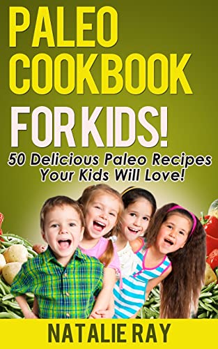 Beispielbild fr Paleo Cookbook for Kids: 50 Delicious Paleo Recipes for Kids That They Will Love! zum Verkauf von SecondSale