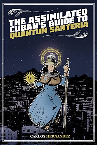 Beispielbild fr The Assimilated Cuban's Guide to Quantum Santeria zum Verkauf von Better World Books: West