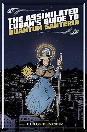 Imagen de archivo de The Assimilated Cuban's Guide to Quantum Santeria a la venta por Better World Books: West