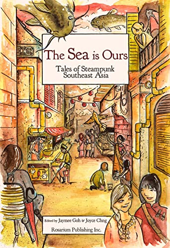 Stock image for The SEA Is Ours: Tales of Steampunk Southeast Asia for sale by Better World Books