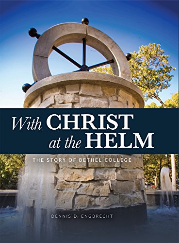 Stock image for With Christ at the Helm : The Story of Bethel College for sale by Better World Books