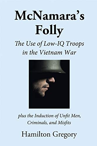 Stock image for McNamara's Folly: The Use of Low-IQ Troops in the Vietnam War for sale by Booksavers of Virginia