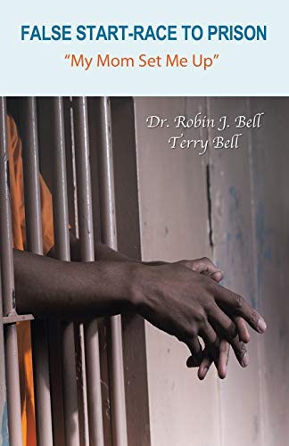Stock image for False Start-Race to Prison: "My Mom Set Me Up" for sale by HPB-Emerald