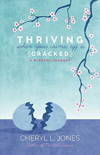 Imagen de archivo de Thriving When Your Cosmic Egg Is Cracked: A Mindful Journey a la venta por Dream Books Co.