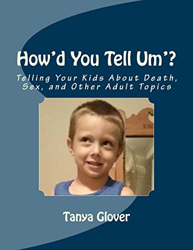 9781495900297: How'd You Tell Um'?: Telling Your Kids About Death, Sex, and Other Adult Topics