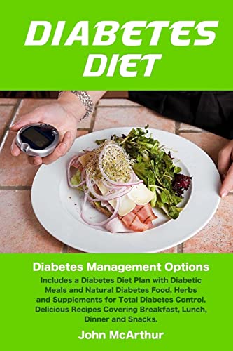 9781495900815: Diabetes Diet: Diabetes Management Options. Includes a Diabetes Diet Plan with Diabetic Meals and Natural Diabetes Food, Herbs and Supplements for Total Diabetes Control. Delicious Recipes