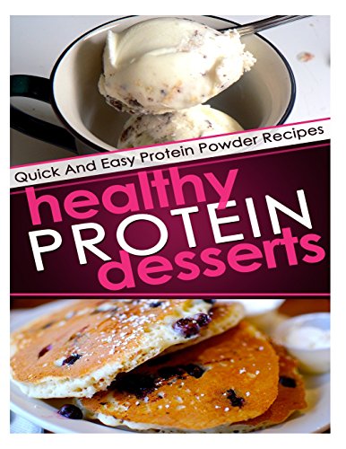 9781495903076: Healthy Protein Desserts: Quick and Easy Protein Powder Recipes