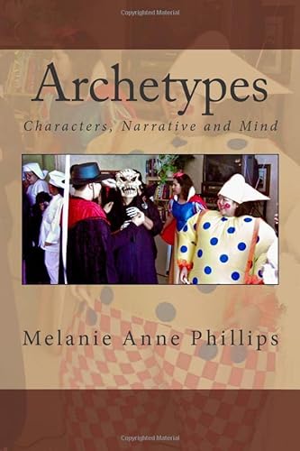 Beispielbild fr Archetypes: Characters, Narrative and Mind (Writing Tips, Tricks, and Techniques) zum Verkauf von WorldofBooks