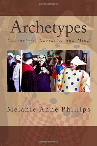 Stock image for Archetypes: Characters, Narrative and Mind (Writing Tips, Tricks, and Techniques) for sale by WorldofBooks