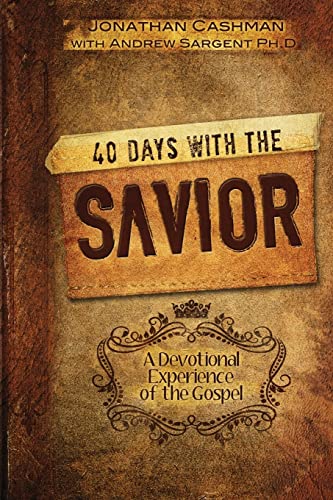 9781495912221: 40 Days With The SAVIOR: A Devotional Experience of the Gospel