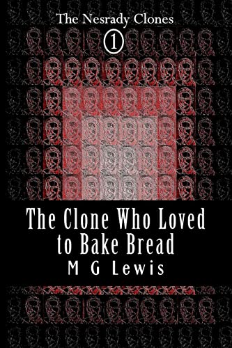 9781495912269: The Clone Who Loved to Bake Bread: Volume 1 (The Nesrady Clones)