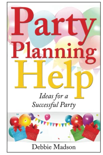 Stock image for Party Planning Help: Games, Favors, Food, Invites, Cake and More Ideas for a Successful Party for sale by Revaluation Books