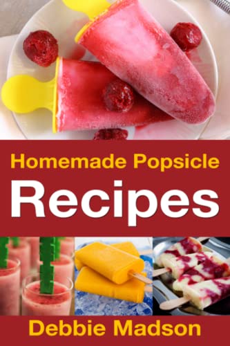 Stock image for Homemade Popsicle Recipes: 50 Treats for Kids (Cooking with Kids Series) for sale by -OnTimeBooks-