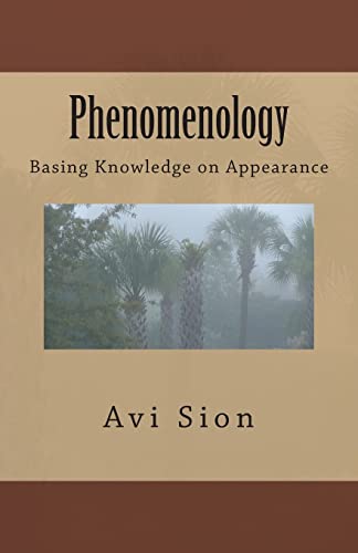 Phenomenology: Basing Knowledge on Appearance - AVI Sion
