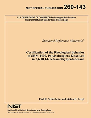 Beispielbild fr Certification of the Rheological Behavior of SRM 2490, Polyisobutylene Dissolved in 2,6,10,14-Tetramethylpentadecane zum Verkauf von Lucky's Textbooks