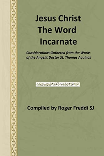 Beispielbild fr Jesus Christ the Word Incarnate: Considerations Gathered from the Works of the Angelic Doctor St. Th zum Verkauf von Save With Sam