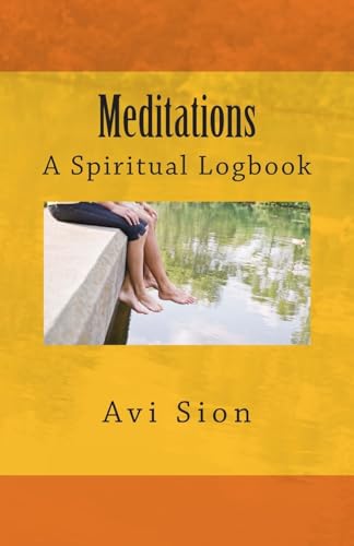 Meditations: A Spiritual Logbook - Sion, Avi