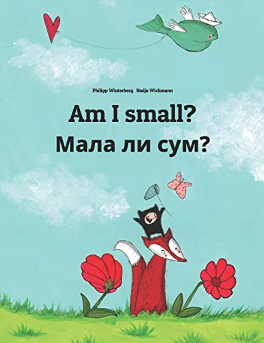 Stock image for Am I small? ???? ?? ????: Children's Picture Book English-Macedonian (Bilingual Edition) (Bilingual Books (English-Macedonian) by Philipp Winterberg) for sale by WorldofBooks