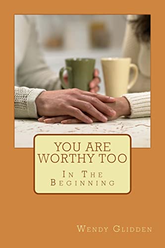 Stock image for You Are Worthy Too: In The Beginning for sale by THE SAINT BOOKSTORE
