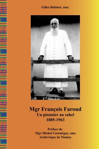 Beispielbild fr Franois Faroud (1885 ? 1963): un pionner au Sahel (Publications SMA) zum Verkauf von Revaluation Books