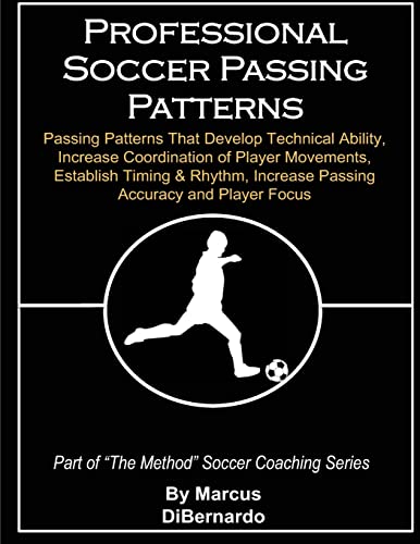 Beispielbild fr Professional Soccer Passing Patterns: Passing Patterns That Develop Technical Ability, Increase Coordination of Player Movements, Establish Timing & Rhythm, Increase Passing Accuracy and Player Focus zum Verkauf von Save With Sam