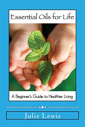 Imagen de archivo de Essential Oils for Life: A beginner's guide to healthier living a la venta por HPB-Emerald