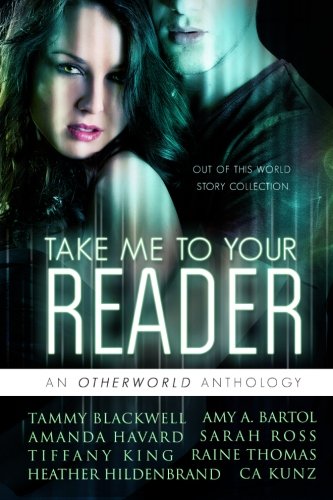 Imagen de archivo de Take Me to Your Reader: an Otherworld Anthology a la venta por Better World Books