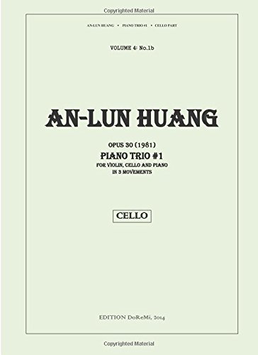 Imagen de archivo de An-Lun Huang: Piano Trio No.1, Cello Part, Op. 30 (1981) for Violin, Cello and Piano in 3 Movements: Vol 4 a la venta por Revaluation Books