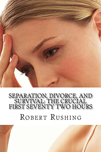 Imagen de archivo de Separation, Divorce, and Survival: The Crucial First Seventy Two Hours a la venta por THE SAINT BOOKSTORE