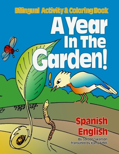 Beispielbild fr A Year in the Garden! Spanish - English: Bilingual Activity & Coloring Book zum Verkauf von THE SAINT BOOKSTORE