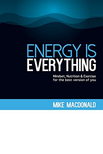Imagen de archivo de Energy Is Everything: Mindset, Nutrition and Exercise for the best version of you a la venta por AwesomeBooks