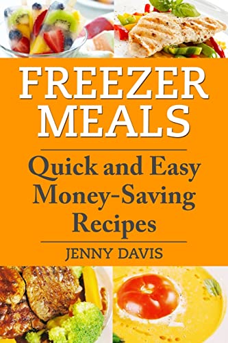 Beispielbild fr Freezer Meals: Quick and Easy Money-Saving Recipes zum Verkauf von WorldofBooks