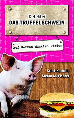 Stock image for Das Trffelschwein auf Gottes dunklen Pfaden for sale by medimops