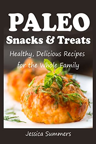 Stock image for Paleo Snacks and Treats: Healthy, Delicious Recipes for the Whole Family for sale by THE SAINT BOOKSTORE