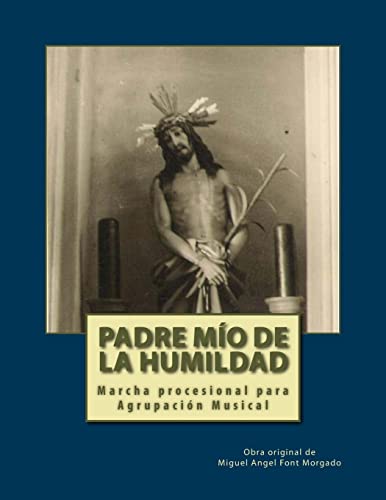 Imagen de archivo de PADRE MIO DE LA HUMIDAD - Marcha Procesional: Partituras para Agrupacion Musical a la venta por THE SAINT BOOKSTORE