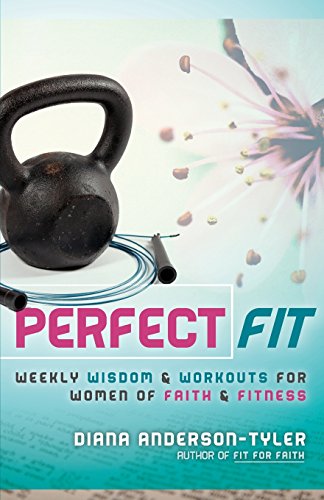 Stock image for Perfect Fit: Weekly Wisdom and Workouts for Women of Faith and Fitness for sale by ThriftBooks-Atlanta