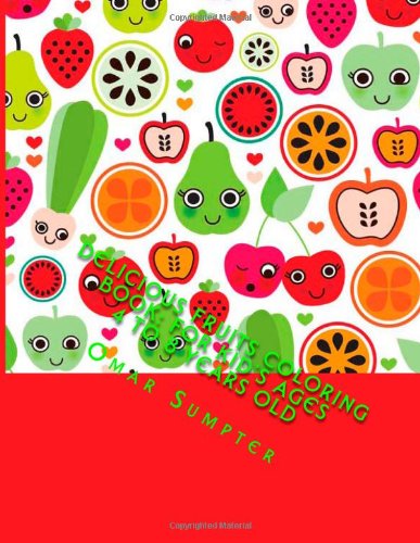 Beispielbild fr Delicious Fruits Coloring Book: For Kid's Ages 4 to 8 Years Old zum Verkauf von Revaluation Books