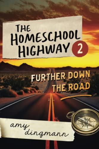 Beispielbild fr The Homeschool Highway 2: Further Down the Road zum Verkauf von Revaluation Books
