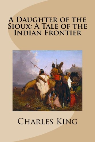 9781495946189: A Daughter of the Sioux: A Tale of the Indian Frontier