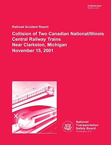 Stock image for Railroad Accident Report: Collision of Two Canadian National/Illinois Central Railway Trains Near Clarkston, Michigan November 15, 2001 for sale by Lucky's Textbooks