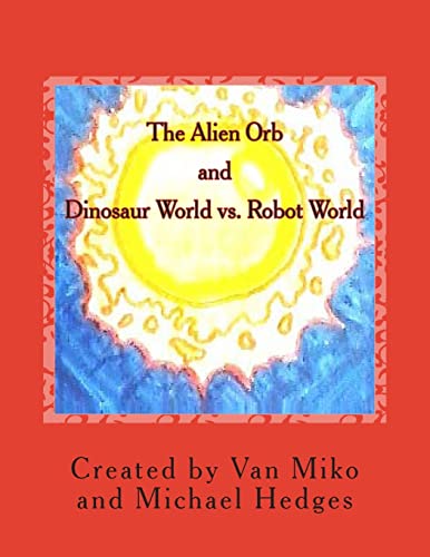 Beispielbild fr The Alien Orb and Dinosaur World vs. Robot World zum Verkauf von THE SAINT BOOKSTORE