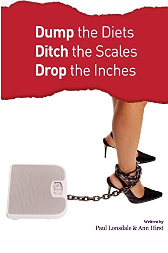 Beispielbild fr Dump the Diets, Ditch the Scales, Drop the Inches zum Verkauf von THE SAINT BOOKSTORE
