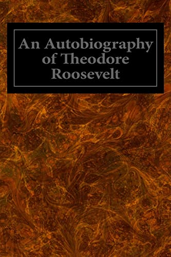 Beispielbild fr An Autobiography of Theodore Roosevelt zum Verkauf von WorldofBooks